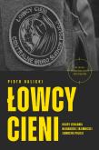 Okładka książki Łowcy cieni. Kulisy działania najbardziej tajemniczej jednostki policji (RB)