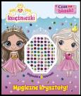 Okładka książki Magiczne kryształy! A ja lubię księżniczki. Czas na blask!