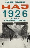 Okładka książki Maj 1926. Zamach, którego miało nie być