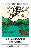 Okładka książki Mała historia znikania. Opowieść o Rzece