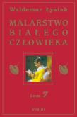 Okładka książki Malarstwo Białego Człowieka t.7 - W. Łysiak