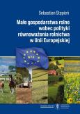 Okładka książki Małe gospodarstwa rolne wobec polityki...