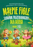 Okładka książki Małpie figle, czyli słownik frazeologiczny dla dzieci