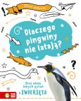 Okładka książki Mam pytanie. Dlaczego pingwiny nie latają? Oraz wiele innych pytań o zwierzęta - uszkodzone