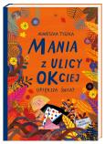Okładka książki Mania z ulicy OKciej upiększa świat