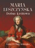 Okładka książki Maria Leszczyńska. Dobra królowa