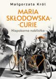 Okładka książki Maria Skłodowska-Curie. Niepokorna noblistka