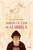 Okładka książki Maryja oczami św. Szarbela. Rozważania różańcowe pisane w Libanie