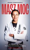 Okładka książki Masz moc. Jak chronić się przed przemocą psychiczną i fizyczną