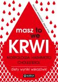 Okładka książki Masz to we krwi. Morfologia, Hashimoto, cholesterol. Wyniki, diety, wskazówki