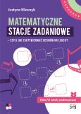 Okładka książki Matematyczne stacje zadaniowe klasa VI Czyli jak zaktywizować uczniów na lekcji?