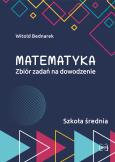Okładka książki Matematyka Zbiór zadań na dowodzenie Szkoła średnia