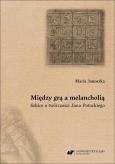 Okładka książki Między grą a melancholią. Szkice o twórczości Jana Potockiego