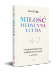 Okładka książki Miłość, Medycyna i Cuda