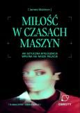 Okładka książki Miłość w czasach maszyn. Jak sztuczna inteligencja wpływa na nasze relacje
