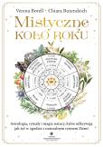 Okładka książki Mistyczne Koło Roku. Astrologia, rytuały i magia natury, które odkrywają jak żyć w zgodzie z naturalnym rytmem Ziemi