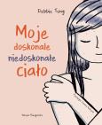 Okładka książki Moje doskonale niedoskonałe ciało