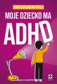 Okładka książki Moje dziecko ma ADHD