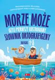 Okładka książki Morze czy może, czyli pierwszy ilustrowany słownik ortograficzny