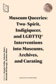 Okładka książki Museum Queeries: Two-Spirit, Indigiqueer..