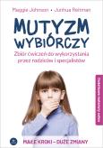 Okładka książki Mutyzm wybiórczy. Zbiór ćwiczeń do wykorzystania przez rodziców i specjalistów