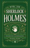Okładka książki Myśl jak Sherlock Holmes. Metody działania, sekrety i zwyczaje legendarnego detektywa