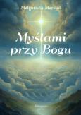 Myślami przy Bogu. Autor: Małgorzata Marszał. Dobreksiazki.pl Okładka książki Myślami przy Bogu