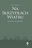 Okładka książki Na skrzydłach wiatru. żaglowce bez tajemnic