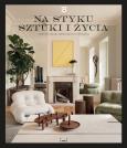 Okładka książki Na styku sztuki i życia. Wnętrza pełne inspirujących opowieści