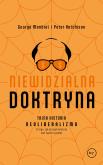 Niewidzialna doktryna. Tajna historia neoliberalizmu (i tego, jak przejął kontrolę nad twoim życiem). Autor: Monbiot George, Hutchinson Peter. Dobreksiazki.pl Okładka książki Niewidzialna doktryna. Tajna historia neoliberalizmu (i tego, jak przejął kontrolę nad twoim życiem)