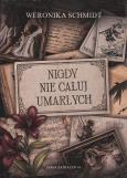 Okładka książki Nigdy nie całuj umarłych. Seria Zatraceń. Tom 1