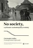 Okładka książki No Society, czyli koniec zachodniej klasy średniej