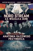Okładka książki Nord Stream za wszelką cenę. Anatomia gazowego przymierza
