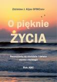Okładka książki O pięknie Życia. Rozważania na niedziele...