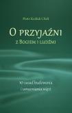 Okładka książki O przyjaźni z Bogiem i ludźmi. 10 zasad...
