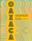Oaxaca: Home Cooking from the Heart of Mexico. Autor: Lopez Bricia, Cabral Javier. Dobreksiazki.pl Okładka książki Oaxaca: Home Cooking from the Heart of Mexico