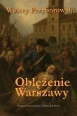 Okładka książki Oblężenie Warszawy - powieść historyczna