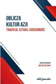Okładka książki Oblicza kultur Azji Tradycja, sztuka, codzienność