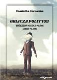 Okładka książki Oblicza polityki. Współczesna percepcja polityki..