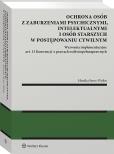 Okładka książki Ochrona osób z zaburzeniami psychicznymi, intelektualnymi i osób starszych w postępowaniu cywilnym Wyzwania implementacyjne art. 13 Konwencji  o prawa