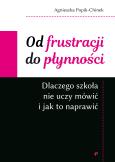 Okładka książki Od frustracji do płynności. Dlaczego szkoła nie uczy mówić i jak to naprawić