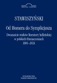 Okładka książki Od Homera do Symplicjusza.Dwanaście wieków literatury helleńskiej w polskich tłumaczeniach 1801-2024