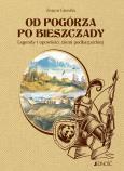 Okładka książki Od Pogórza po Bieszczady Legendy i opowieści ziemi podkarpackiej