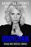 Oddycham, odkąd moi rodzice umarli. Autor: Katarzyna Butowtt, Wiktor Słojkowski. Dobreksiazki.pl Okładka książki Oddycham, odkąd moi rodzice umarli