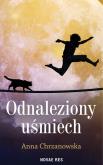 Odnaleziony uśmiech. Autor: Anna Chrzanowska. Dobreksiazki.pl Okładka książki Odnaleziony uśmiech