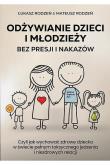 Okładka książki Odżywianie dzieci i młodzieży bez presji i nakazów
