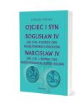 Okładka książki Ojciec i syn. Bogusław IV (ok. 1256 - 9 lutego...