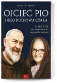 Okładka książki Ojciec Pio i jego duchowa córka. Mary Pyle wierna powierniczka i opiekunka rodziców