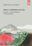 Okładka książki Okno z widokiem na Fuji. Japonia - kraina szeptów i niedomówień