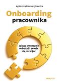 Okładka książki Onboarding pracownika. Jak go skutecznie wdrożyć i pomóc się rozwijać